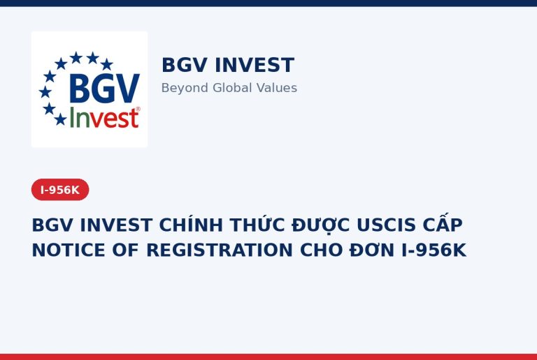 BGV INVEST CHÍNH THỨC ĐƯỢC USCIS CẤP NOTICE OF REGISTRATION CHO ĐƠN I-956K