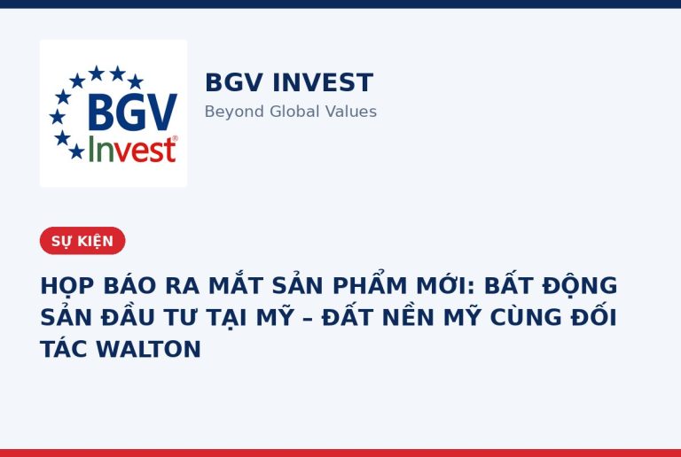 HỌP BÁO RA MẮT SẢN PHẨM MỚI: BẤT ĐỘNG SẢN ĐẦU TƯ TẠI MỸ – ĐẤT NỀN MỸ CÙNG ĐỐI TÁC WALTON
